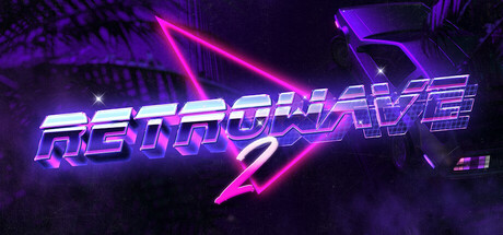 《复古浪潮2/Retrowave 2》PC版+Build.20991011_0