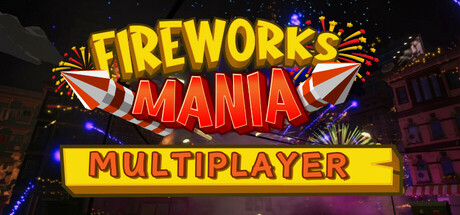 《烟花模拟器/Fireworks Mania – An Explosive Simulator》PC中文版下载-含v2025.10.6_0