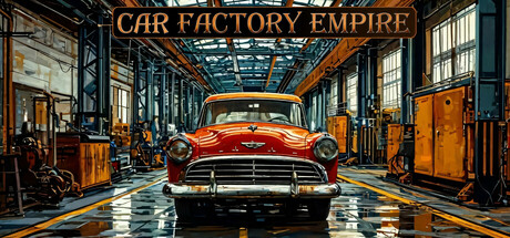《汽车工厂帝国/Car Factory Empire》PC中文版下载-含Build.20673473_0