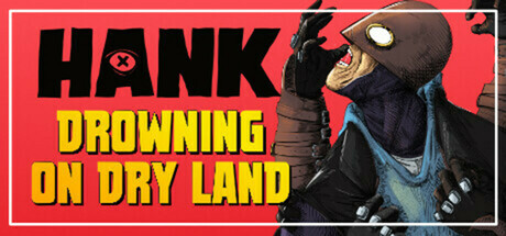《汉克：旱地溺水/Hank: Drowning On Dry Land》PC中文版下载-含Build.21557427_0