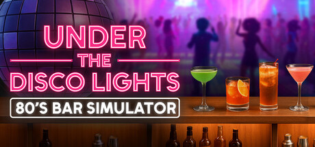 迪斯科灯光下：80年代酒吧模拟器/Under the Disco Lights – 80’s Bar Simulator_0