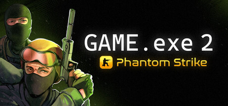 《Game.exe 2：幻影突击/GAME.exe 2 – Phantom Strike》PC版含Build.23526874_0