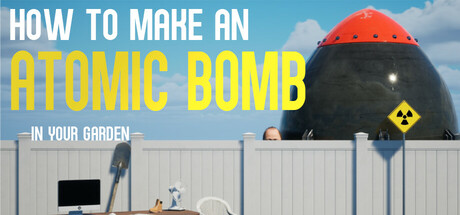 《如何在自家花园制造原子弹/How to Make an Atomic Bomb in Your Garden》PC版含Build.23690172_0