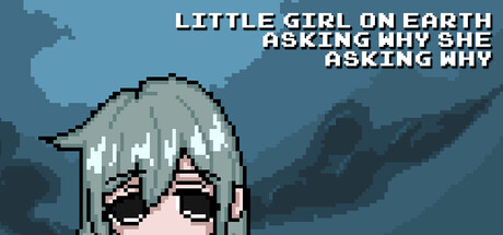 《尘世小女孩，不停追问缘由/Little Girl On Earth Asking Why She Asking Why》PC版含Build.22311457_0